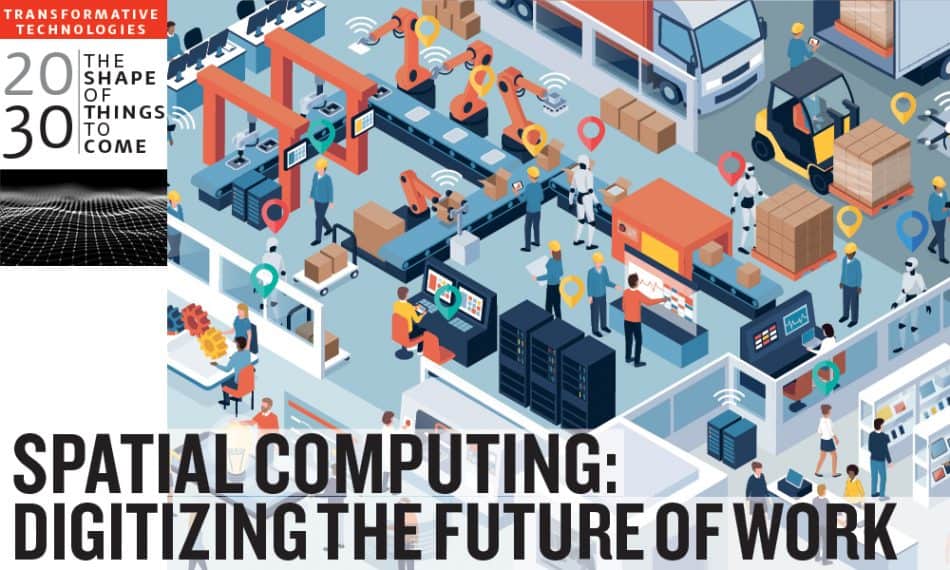 Spatial Computing: Digitizing the Future of Work - The Manufacturing ...