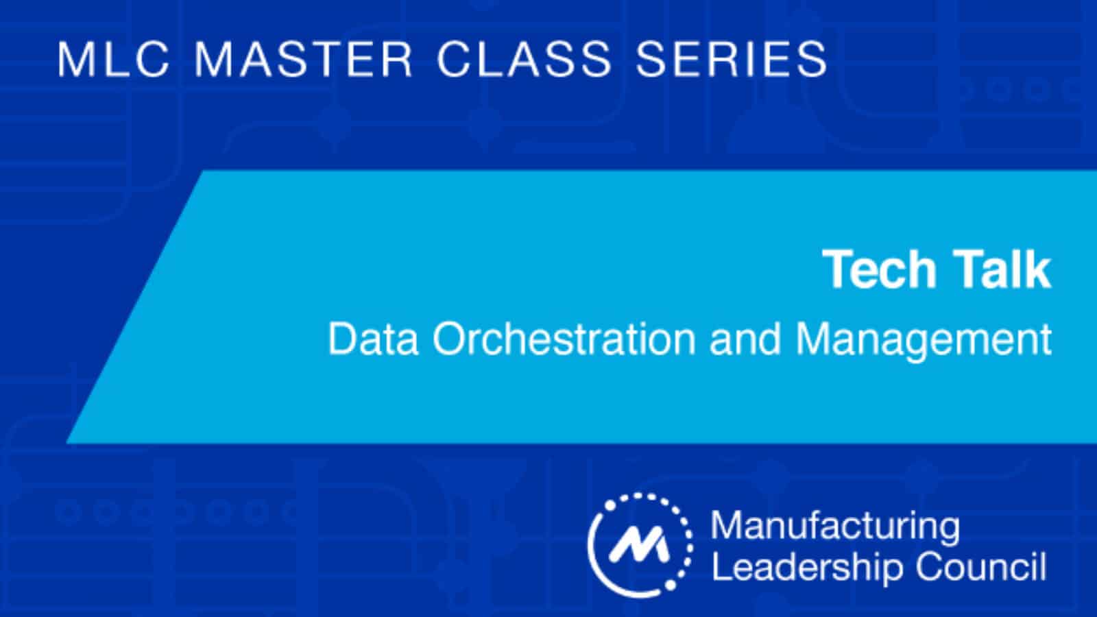 MLC Master Class Series | Tech Talk: Data Orchestration and Management