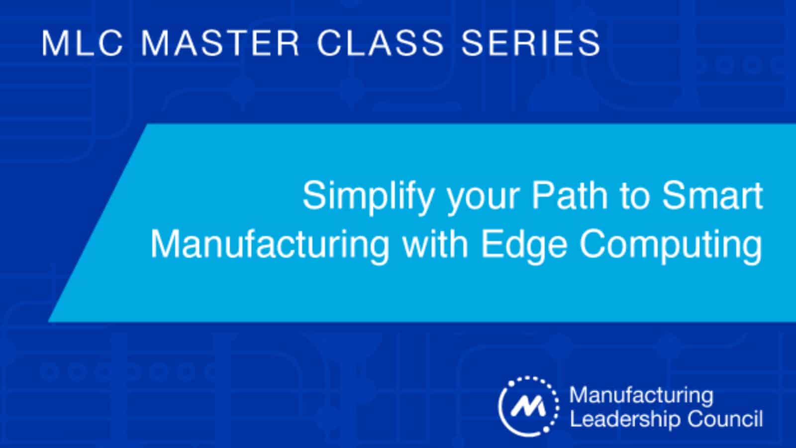 MLC Panel Discussion: Simplify Your Path to Smart Manufacturing with Edge Computing