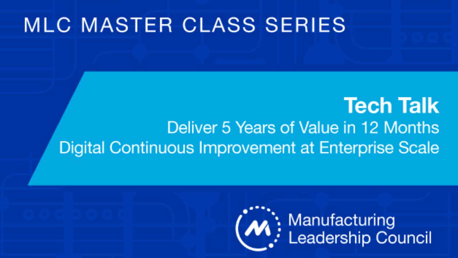 MLC Master Class - Tech Talk: Deliver 5 Years of Value in 12 Months